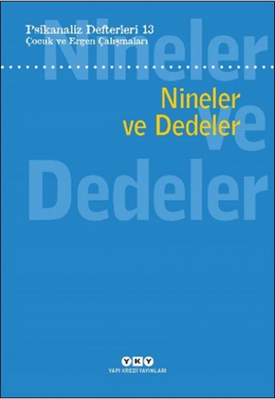 Psikanaliz Defterleri 13: Çocuk Ve Ergen Çalışmaları - Nineler Ve Dedeler