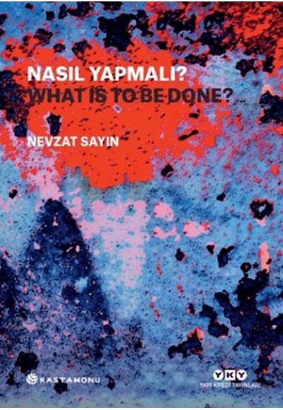 Nasıl Yapmalı? - What Is to Be Done?