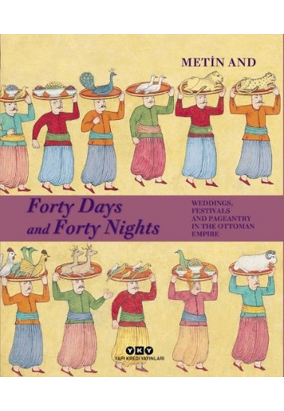 Forty Days and Forty Nights – Weddings, Festivals and Pageantry in the Ottoman Empire