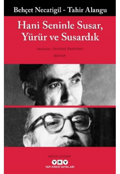 Hani Seninle Susar, Yürür ve Susardık