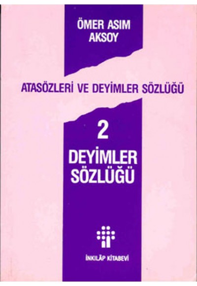 Atasözleri ve Deyimler Sözlüğü 2/ Deyimler Sözlüğü