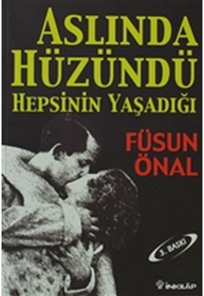 Aslında Hüzündü Hepsinin Yaşadığı