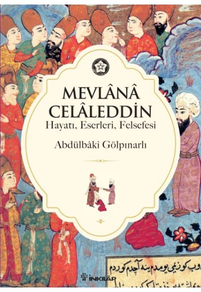 Mevlana Celaleddin (Hayatı Eserleri Felsefesi)