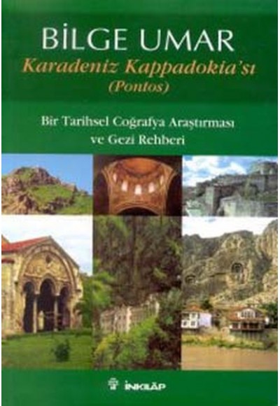 Karadeniz Kappadokia’sı (Pontos) Bir Tarihsel Coğrafya Araştırması ve Gezi Rehberi