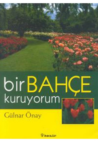 Bir Bahçe Kuruyorum