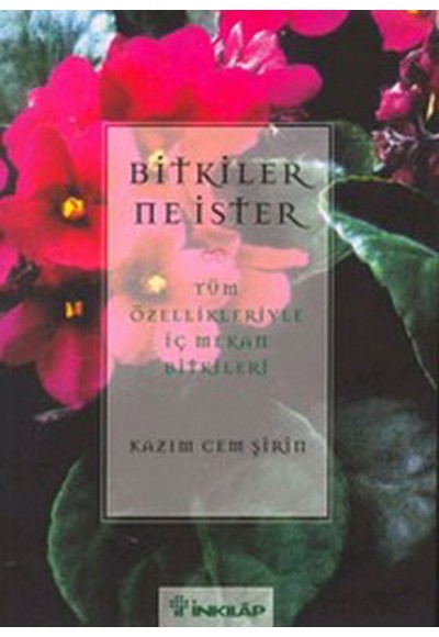 Bitkiler Ne İster / Tüm Özellikleriyle İç Mekan Bitkileri