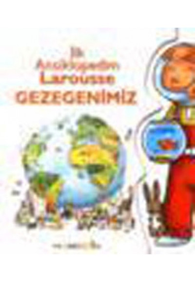 İlk Ansiklopedim Larousse - Gezegenimiz