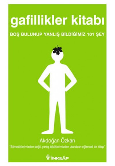 Gafillikler Kitabı  Boş Bulunup Yanlış Bldiğimiz 101 Şey