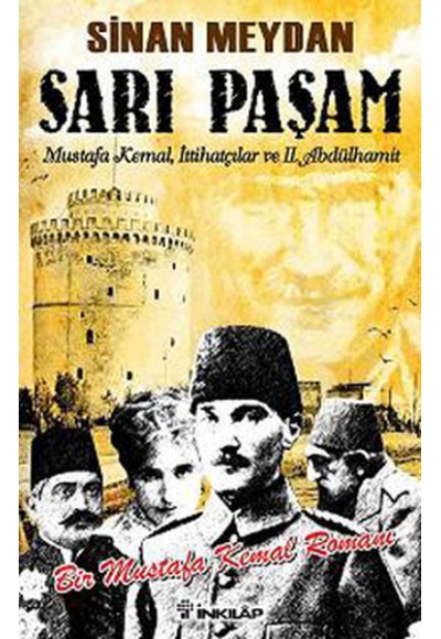 Sarı Paşam - Mustafa Kemal,İttihatçılar ve 2. Abdülhamit Sultan,Örgüt ve İhtilal