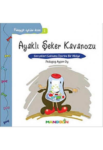 Pedagojik Öyküler 1 - Ayaklı Şeker Kavanozu