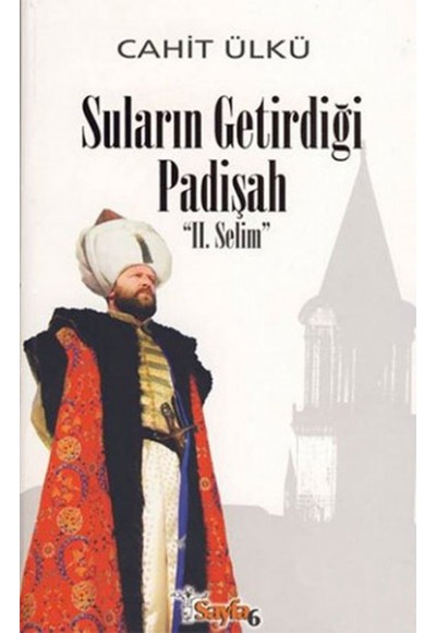 Suların Getirdiği Padişah 2. Selim