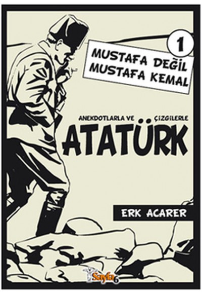 Anekdotlarla ve Çizgilerle Atatürk 1 - Mustafa Değil Mustafa Kemal