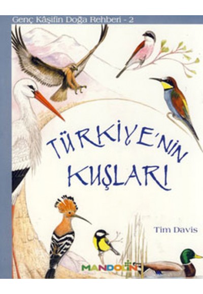 Genç Kaşifin Doğa Rehberi 2 - Türkiyenin Kuşları
