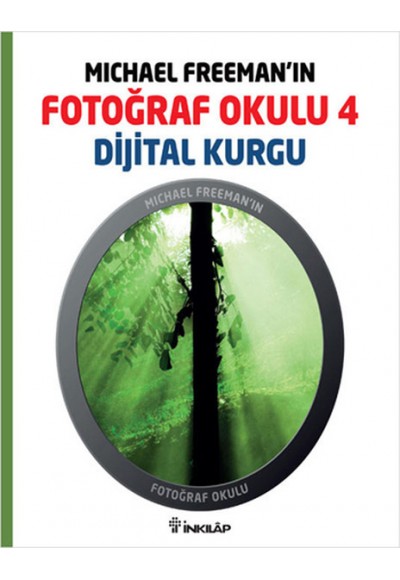 Michael Freeman'ın Fotoğraf Okulu 4  Dijital Kurgu