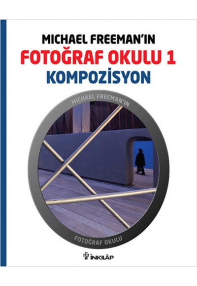 Michael Freeman'ın Fotoğraf Okulu 1  Kompozisyon