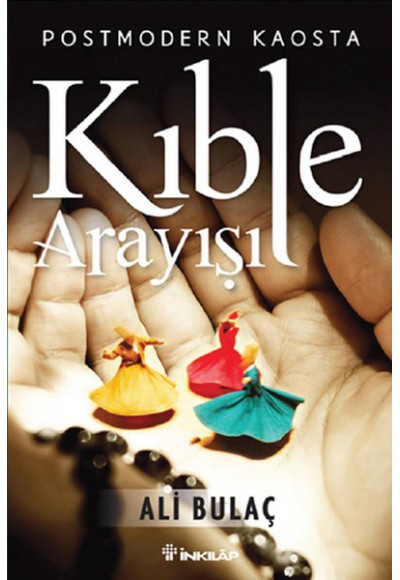 Postmodern Kaosta Kıble Arayışı