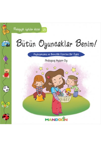 Pedagojik Öyküler 18 - Bütün Oyuncaklar Benim