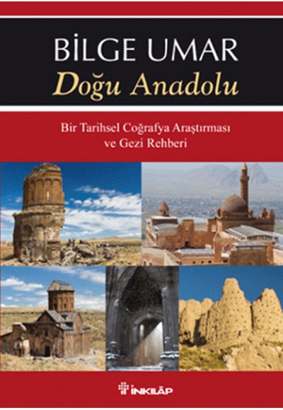 Doğu Anadolu  Bir Tarihsel Coğrafya Araştırması ve Gezi Rehberi