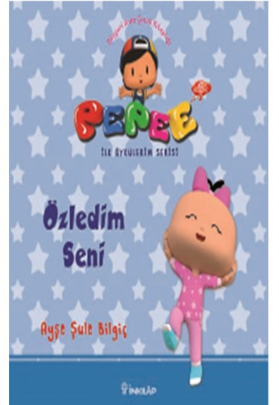 Pepee ile Öyküler Serisi - Özledim Seni