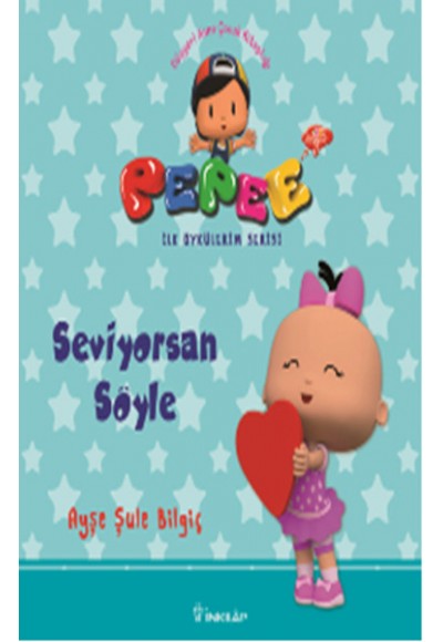 Pepee ile Öyküler Serisi - Seviyorsan Söyle