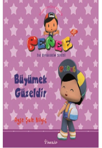 Pepee ile Öyküler Serisi - Büyümek Güzeldir