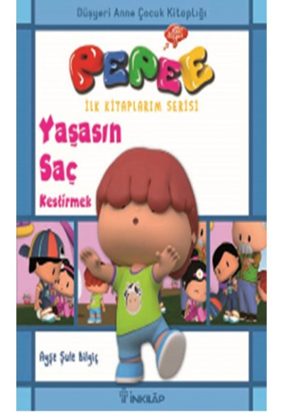 Pepee İlk Kitaplarım Serisi - Yaşasın Saç Kestirmek