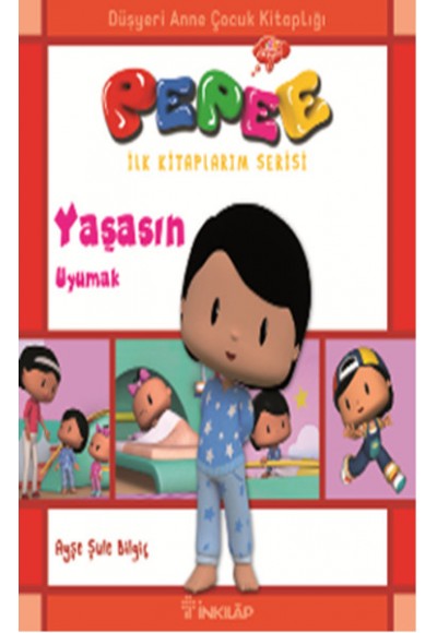 Pepee İlk Kitaplarım Serisi - Yaşasın Uyumak