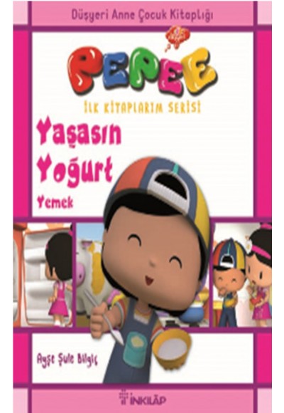 Pepee İlk Kitaplarım Serisi - Yaşasın Yoğurt Yemek