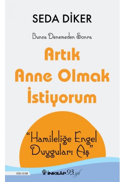 Artık Anne Olmak İstiyorum - Hamileliğe Engel Duyguları Aş