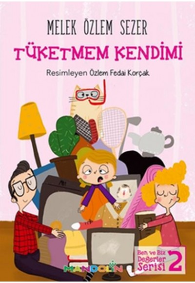 Ben ve Biz Değerler Serisi 2 - Tüketmem Kendimi