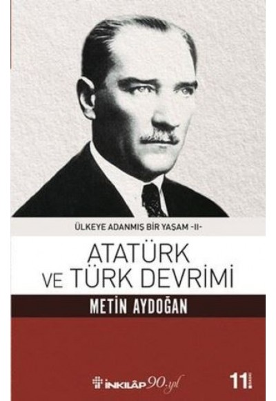 Atatürk Ve Türk Devrimi - Ülkeye Adanmış Bir Yaşam 2