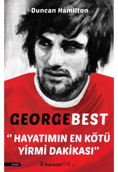 George Best - Hayatımın En Kötü Yirmi Dakikası