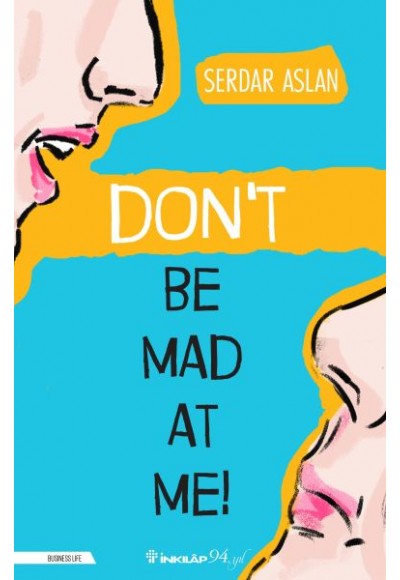 Don’t Be Mad At Me!