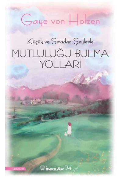 Küçük ve Sıradan Şeylerle Mutluluğu Bulma Yolları