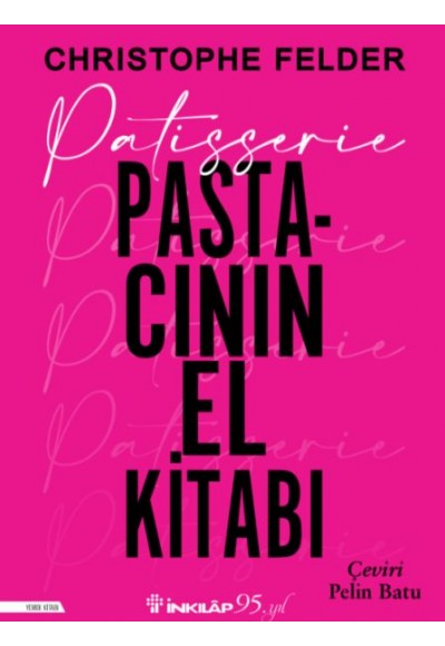 Patisserie:Pastacının El Kitabı (Ciltli)