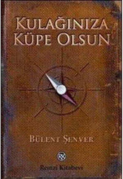 Kulağınıza Küpe Olsun