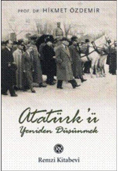 Atatürk'ü Yeniden Düşünmek