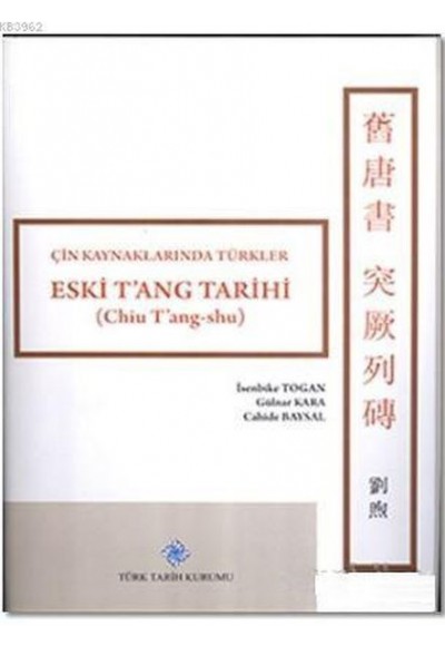 Eski T'ang Tarihi - Çin Kaynaklarında Türkler  (Ciltli)