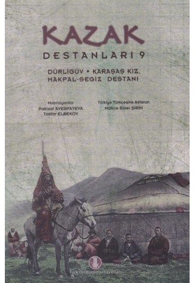 Kazak Destanları 9: Dürligüv - Karaşaş Kız - Makpal-Segiz Destanı