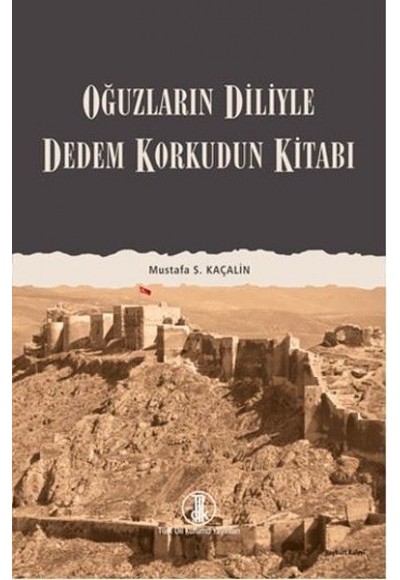 Oğuzların Diliyle Dedem Korkudun Kitabı