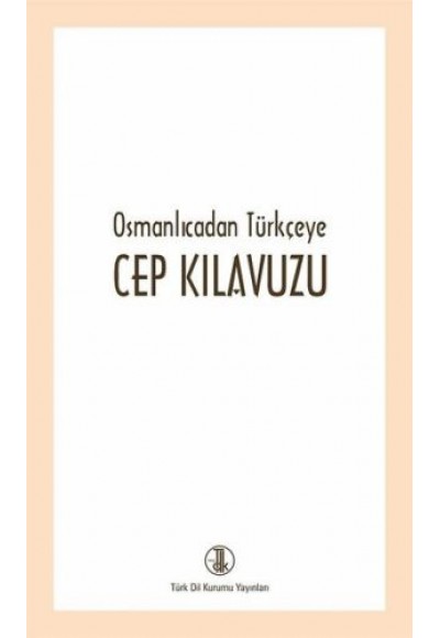 Osmanlıcadan Türkçeye Cep Kılavuzu