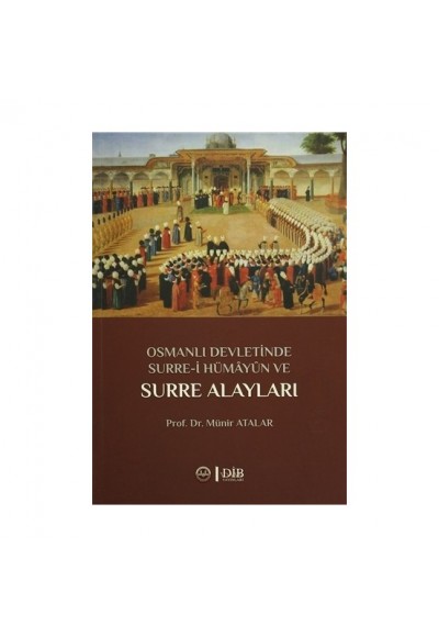 Osmanlı Devletinde Surre-İ Hümayun Ve Surre Alayları