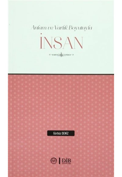 Anlam ve Varlık Boyutlarıyla İnsan