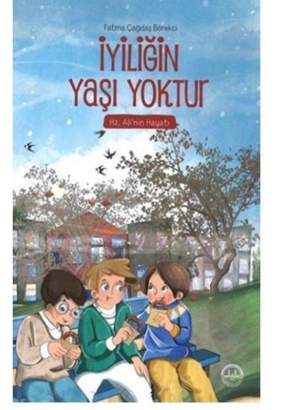 İyiliğin Yaşı Yoktur - Hz. Ali'nin Hayatı