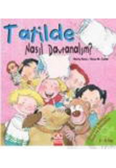 Tatilde Nasıl Davranalım?