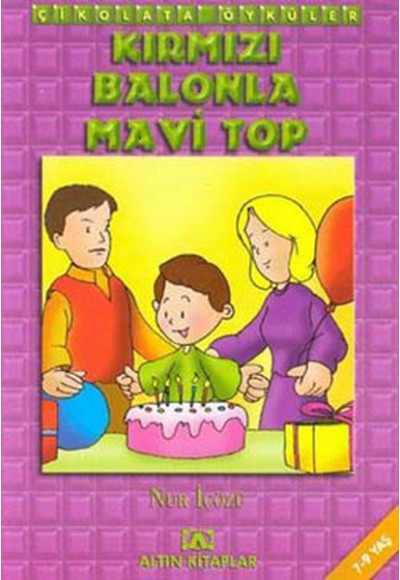 Çikolata Öyküler:Kırmızı Balonla Mavi Top