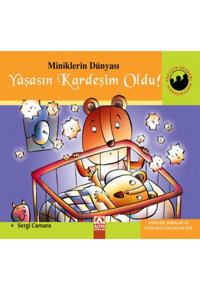 Miniklerin Dünyası Yaşasın Kardeşim Oldu! (Ciltli)