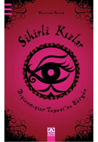 Sihirli Kızlar - Dışlanmışlar Tepesine Sürgün