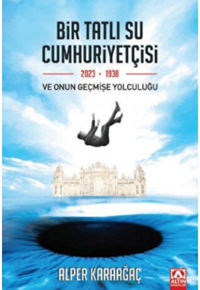 Bir Tatlı Su Cumhuriyetçisi Ve Onun Geçmişe Yolculuğu