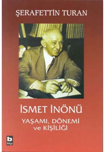 İsmet İnönü Yaşamı, Dönemi ve Kişiliği